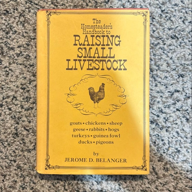 The Homesteader's Handbook to Raising Small Livestock