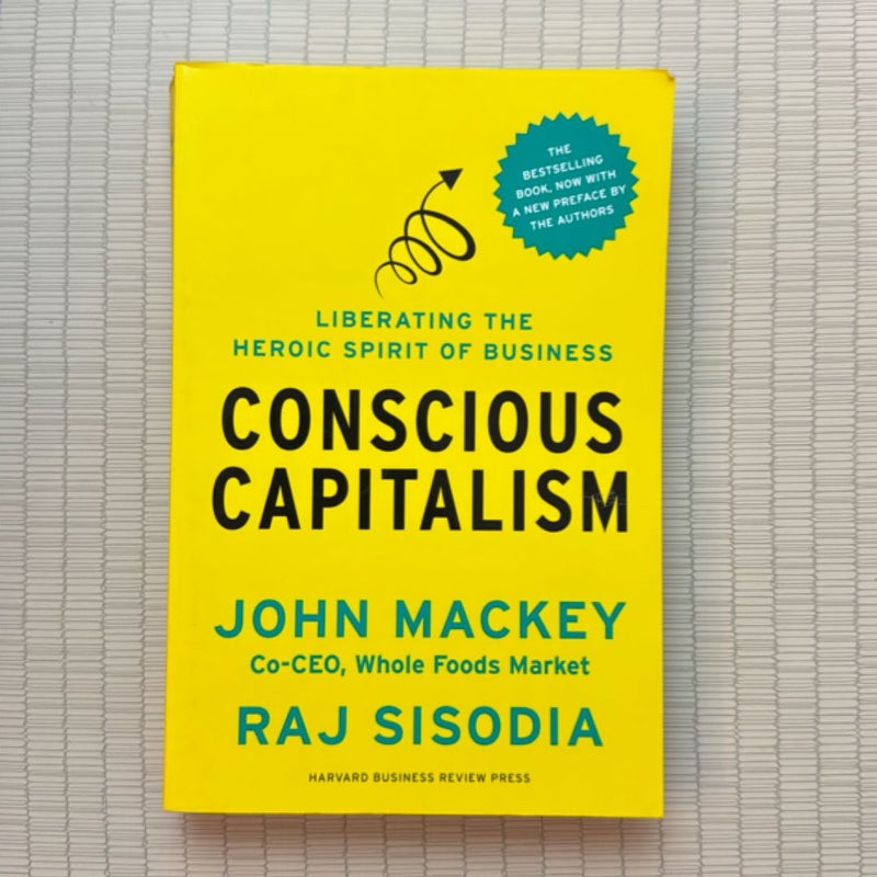 Conscious Capitalism, with a New Preface by the Authors