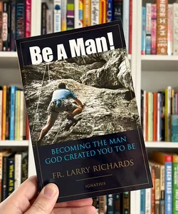Be a Man!