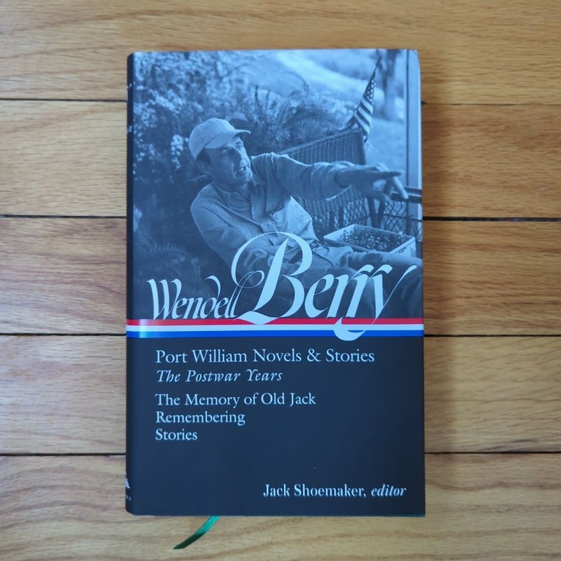 Wendell Berry: Port William Novels and Stories: the Postwar Years (LOA #381)