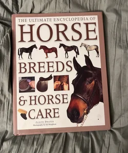 The Ultimate Encyclopedia of Horse Breeds & Horse Care