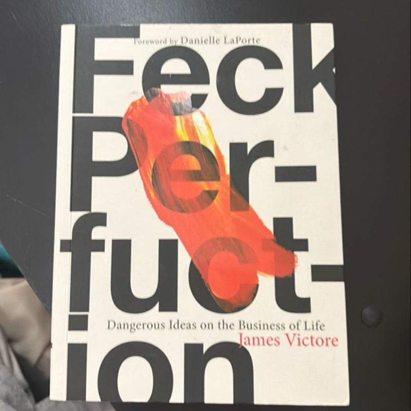 Feck Perfuction: Dangerous Ideas on the Business of Life (Business Books, Graphic Design Books, Books on Success)