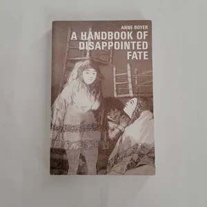A Handbook of Dissapointed Fate