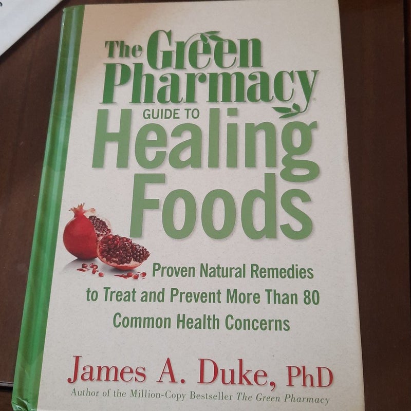 The Green Pharmacy Guide to Healing Foods