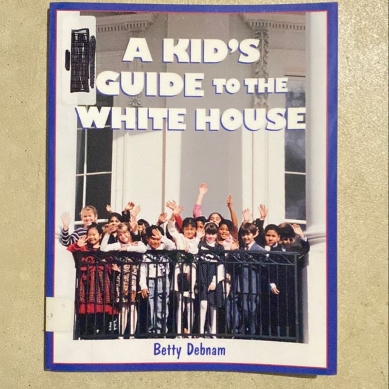 A Kid's Guide to the White House