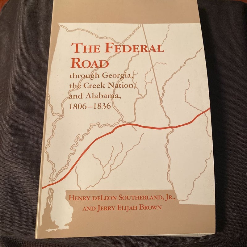 The Federal Road Through Georgia, the Creek Nation, and Alabama, 1806-1836