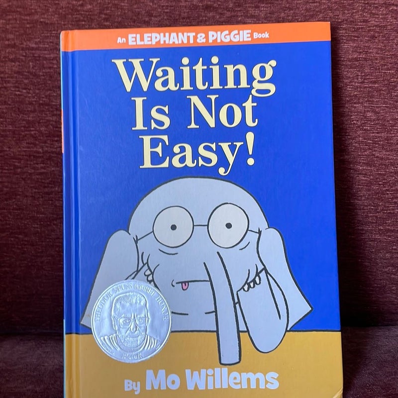 Waiting Is Not Easy! (an Elephant and Piggie Book)