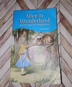 Alice in Wonderland and Through the Looking Glass