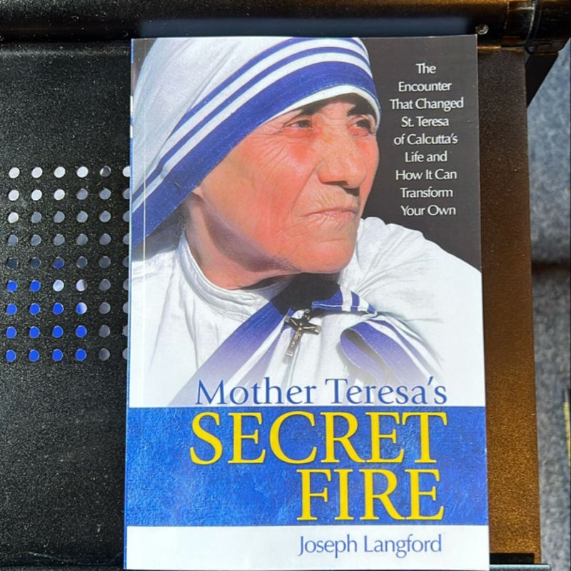 Mother Teresa’s Secret Fire