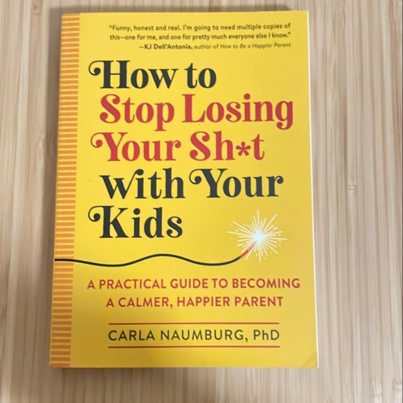 How to Stop Losing Your Sh*t with Your Kids