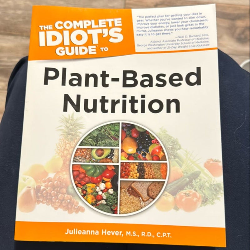 The Complete Idiot's Guide to Plant-Based Nutrition