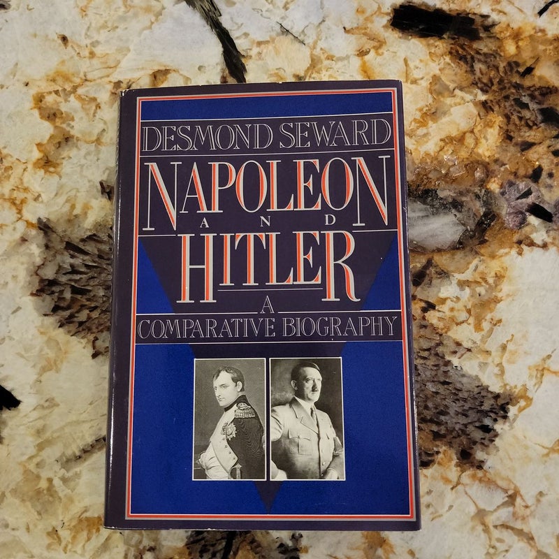 Napoleon and Hitler - A Comparative Biography