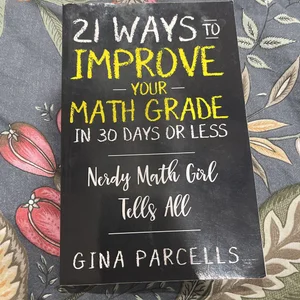 21 Ways to Improve Your Math Grade in 30 Days or Less