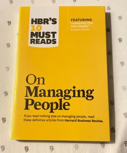 HBR's 10 Must Reads on Managing People (with Featured Article Leadership That Gets Results, by Daniel Goleman)