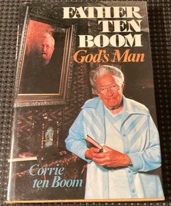 Father Ten Boom, God’s Man