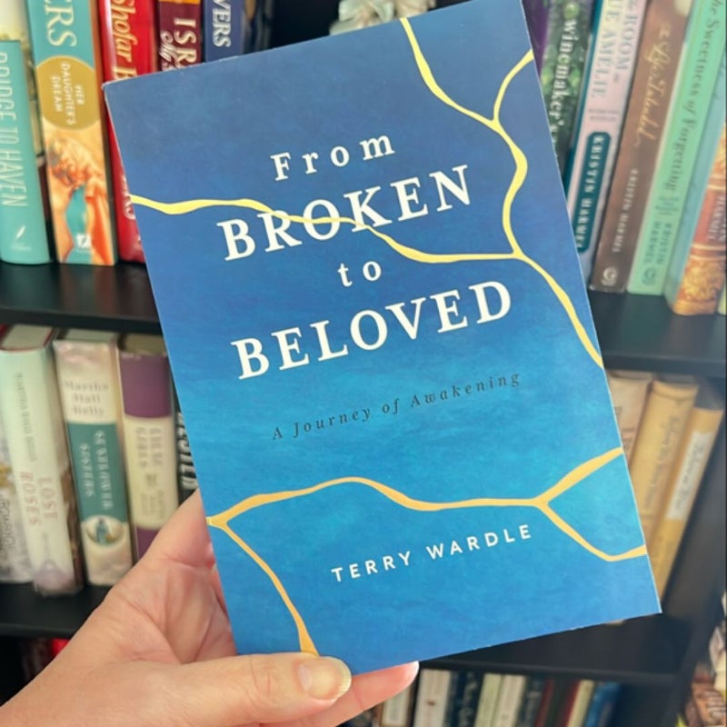 From Broken to Beloved