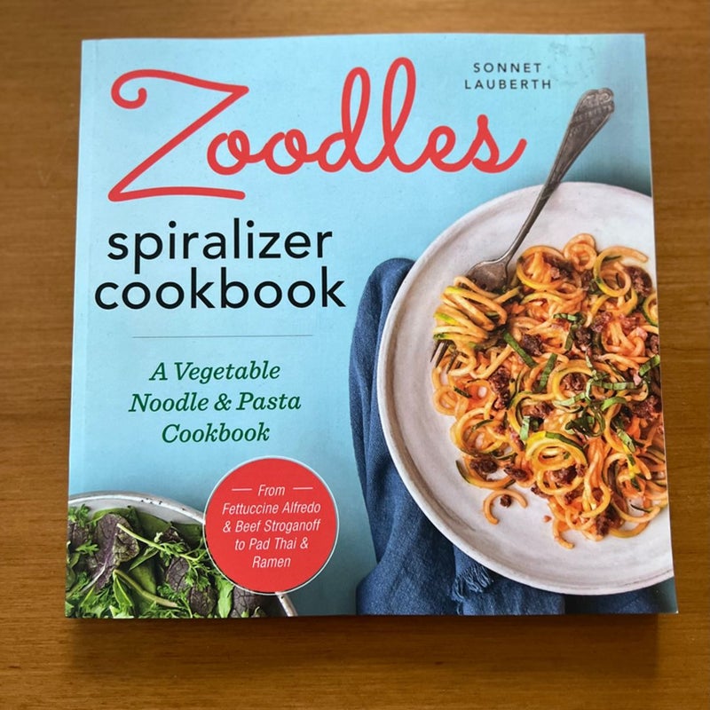 Zoodles Spiralizer Cookbook