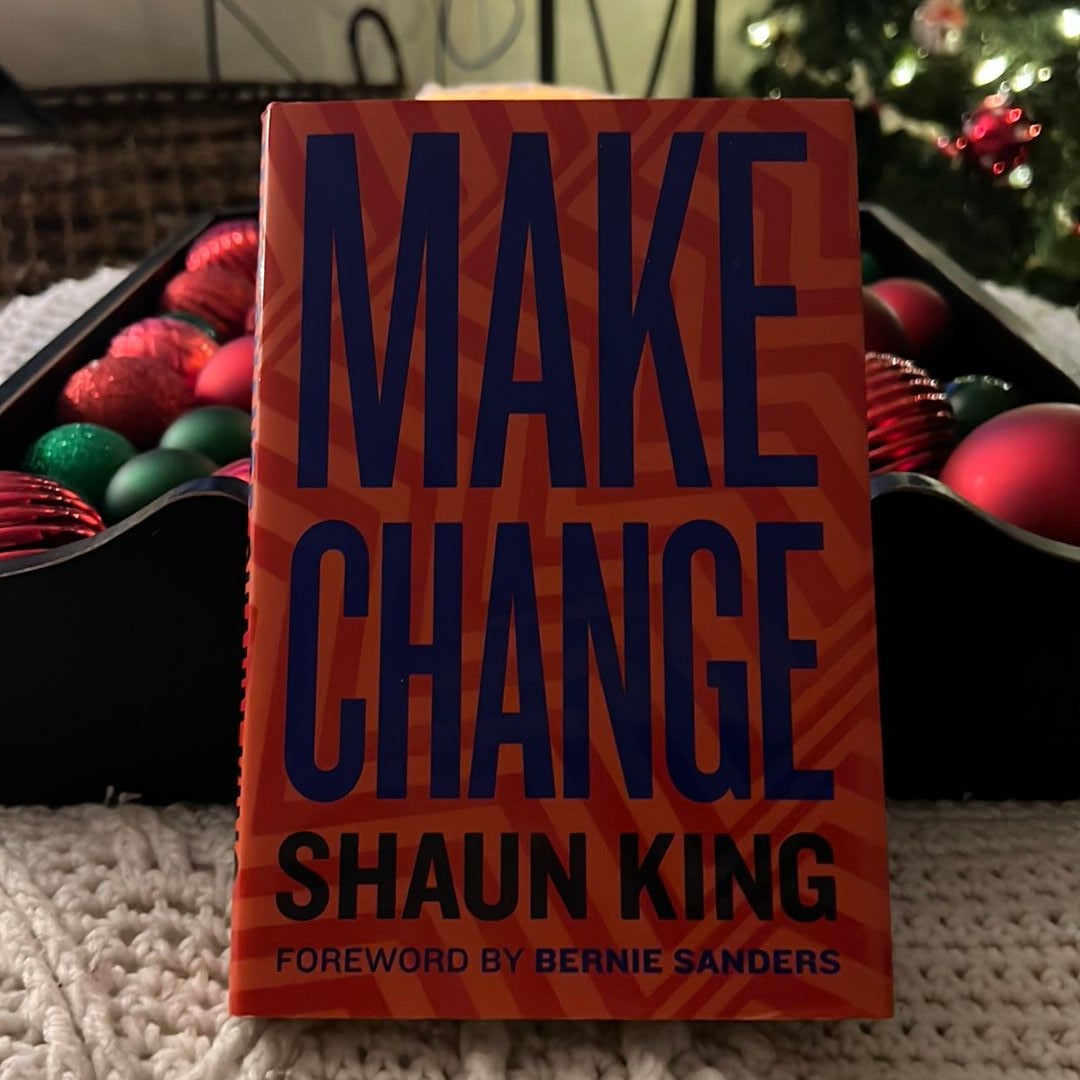 Make Change: How to Fight Injustice, Dismantle Systemic Oppression, and Own  Our Future: King, Shaun: 9780358048008: : Books