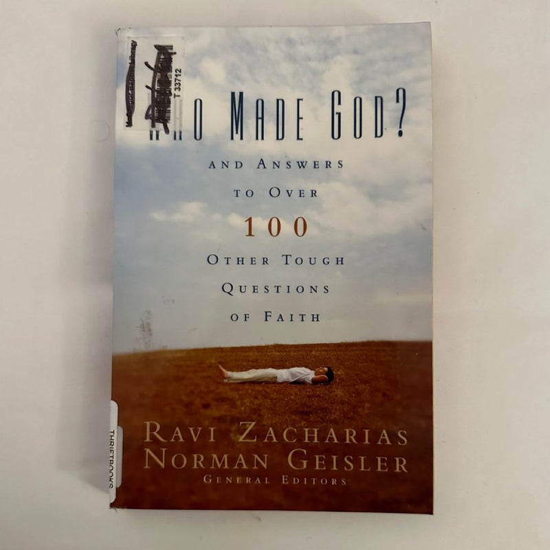 Who Made God?: and Answers to over 100 Other Tough Questions of Faith