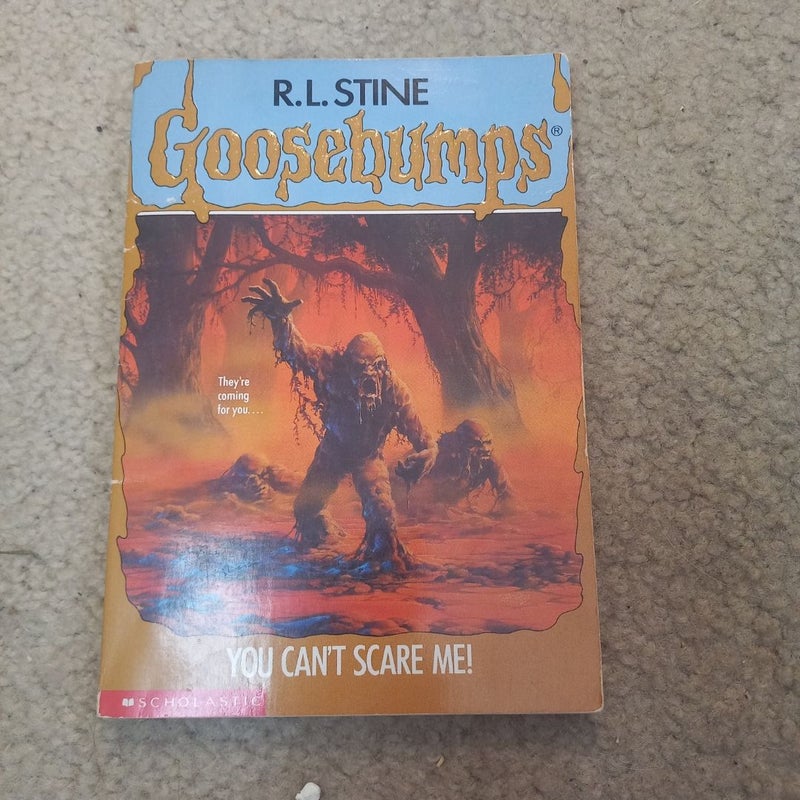 Goosebumps you cant scare me!