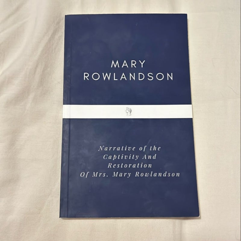 Narrative of the Captivity and Restoration of Mrs. Mary Rowlandson