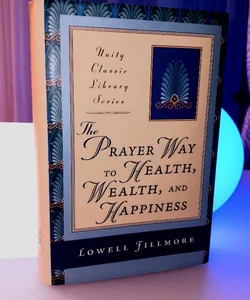 The Prayer Way To Health, Wealth, And Happiness 