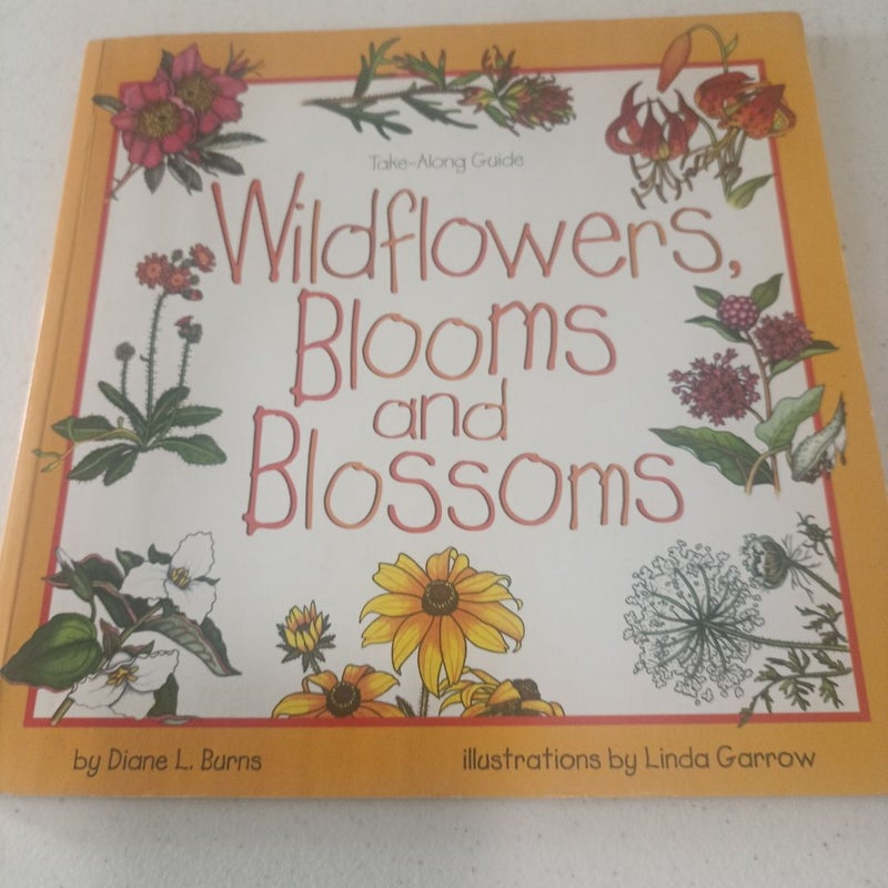 Wildflowers, Blooms and Blossoms