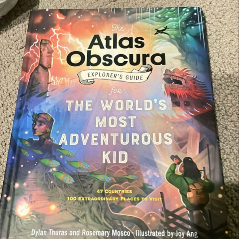 The Atlas Obscura Explorer's Guide for the World's Most Adventurous Kid