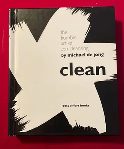 Clean: the humble art of zen-cleansing