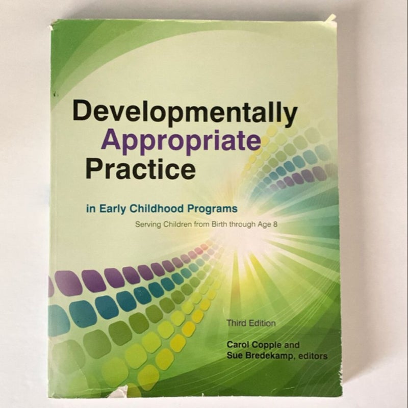 Developmentally Appropriate Practice in Early Childhood Programs Serving Children from Birth Through Age 8