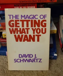 The Magic Getting What You Want