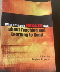 What Research Really Says about Teaching and Learning to Read