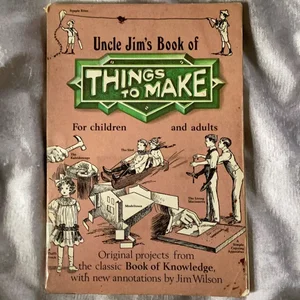 Uncle Jim's Book of Things to Make for Children and Adults
