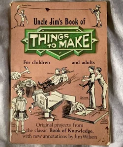 Uncle Jim's Book of Things to Make for Children and Adults