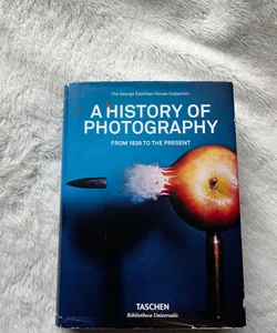 A History of Photography. from 1839 to the Present