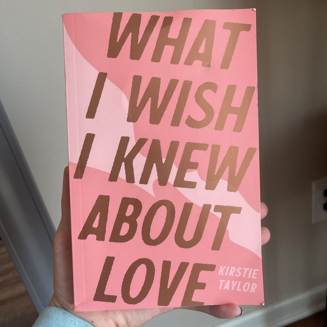 What I Wish I Knew about Love