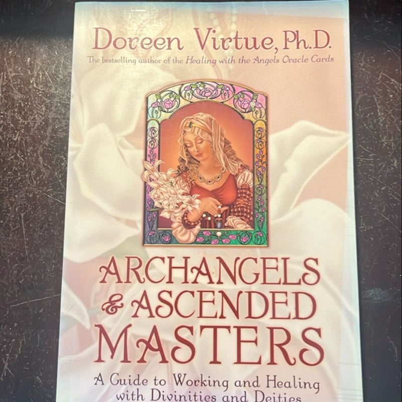 Archangels & Ascended Masters  A Guide to Working and Healing with Divinities and Deities