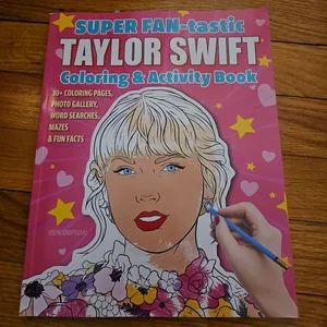 SUPER FAN-Tastic Taylor Swift Coloring and Activity Book