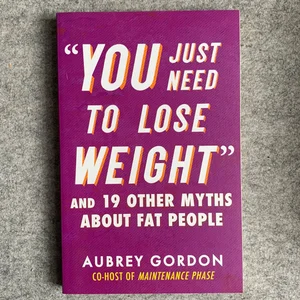You Just Need to Lose Weight