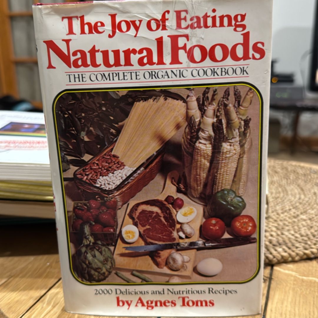 The Joy of Eating Natural Foods Vintage Organic Cookbook 