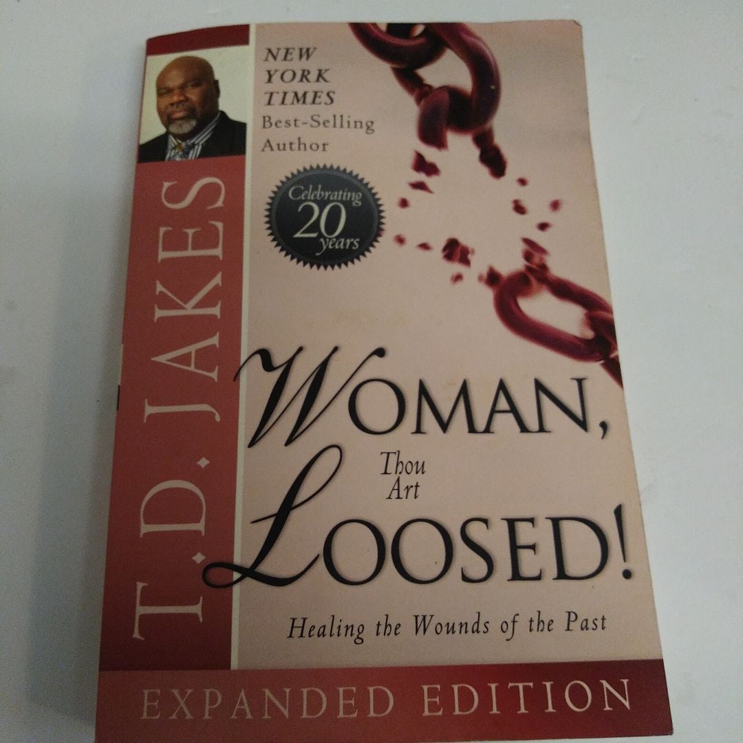 Woman Thou Art Loosed! 20th Anniversary Expanded Edition By T. D. Jakes ...