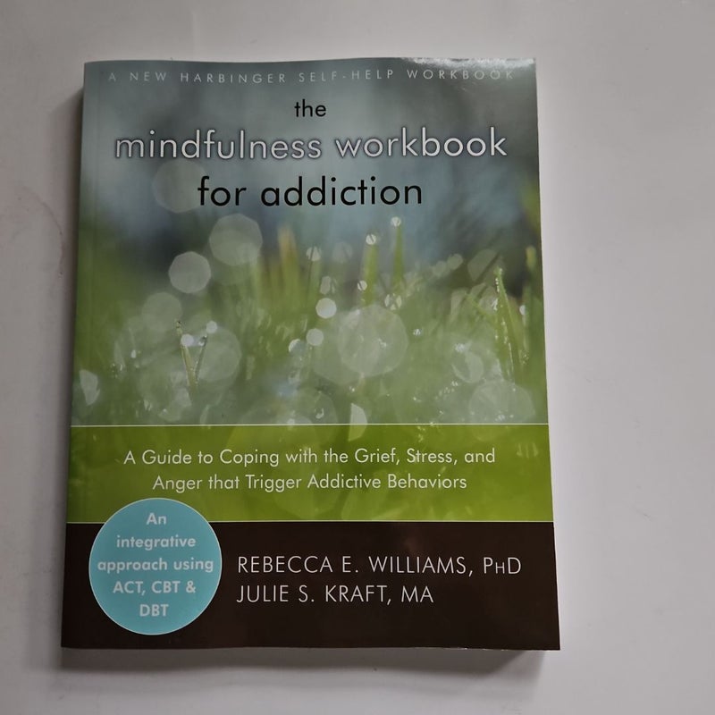 The Mindfulness Workbook for Addiction