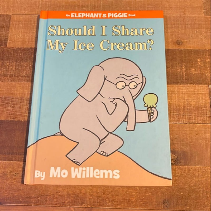 Should I Share My Ice Cream? (an Elephant and Piggie Book)