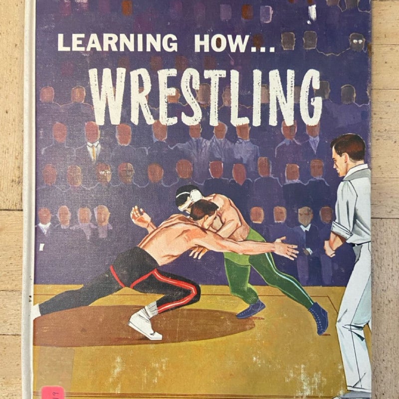 Learning How ... Wrestle