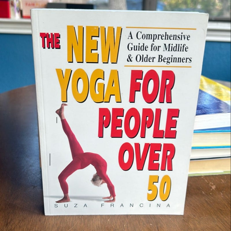The New Yoga for People Over 50