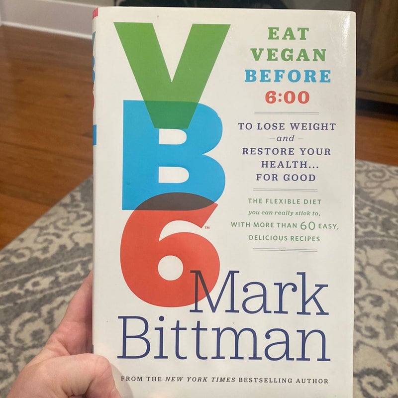 VB6: Eat Vegan Before 6:00 to Lose Weight and Restore Your Health . . . for  Good: Bittman, Mark: 9780385344746: : Books