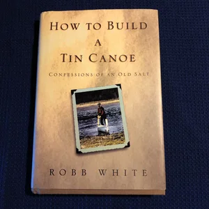 How to Build a Tin Canoe