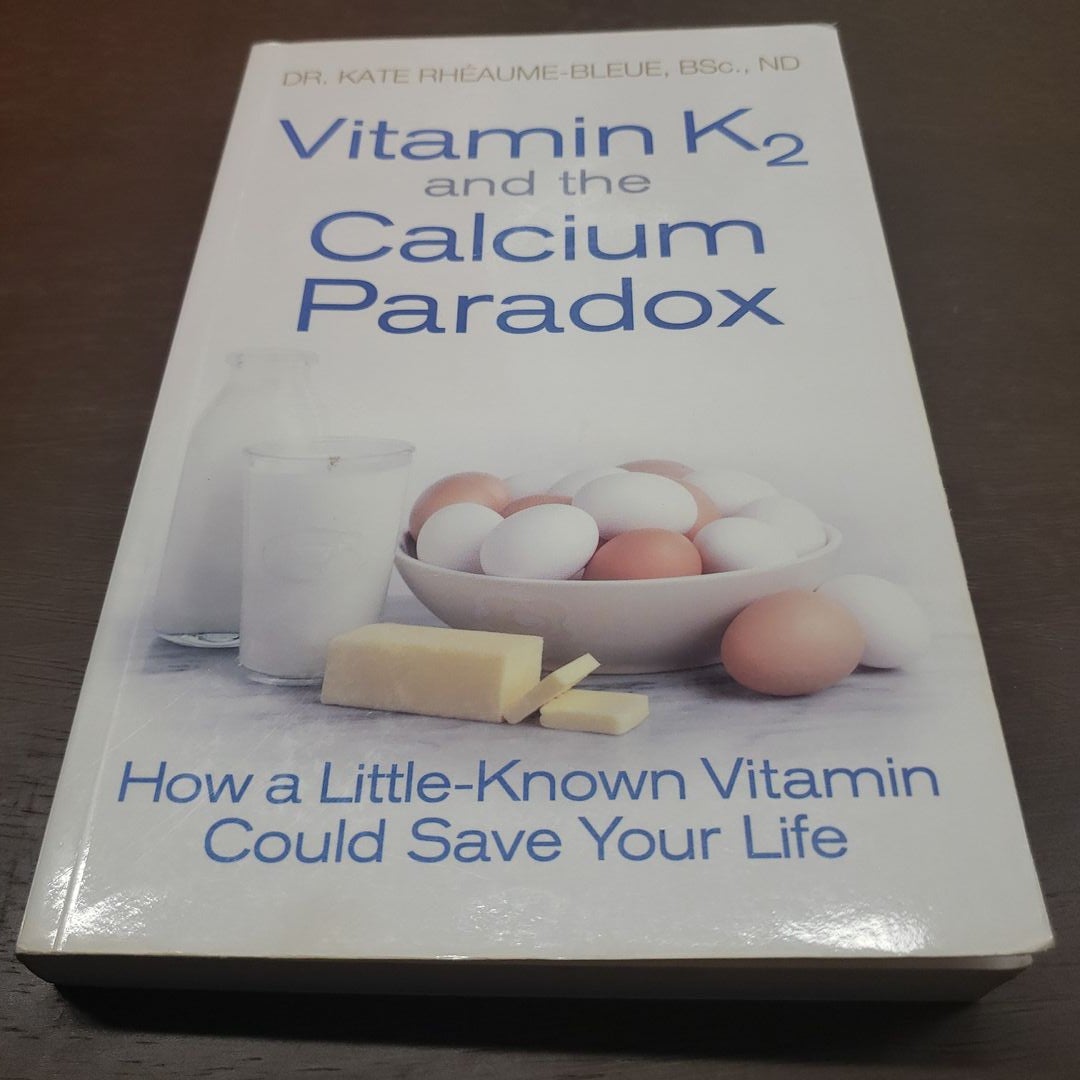 Vitamin K2 and the Calcium Paradox by Kate RheaumeBleue, Paperback