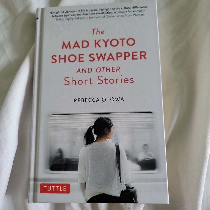 The Mad Kyoto Shoe Swapper and Other Short Stories