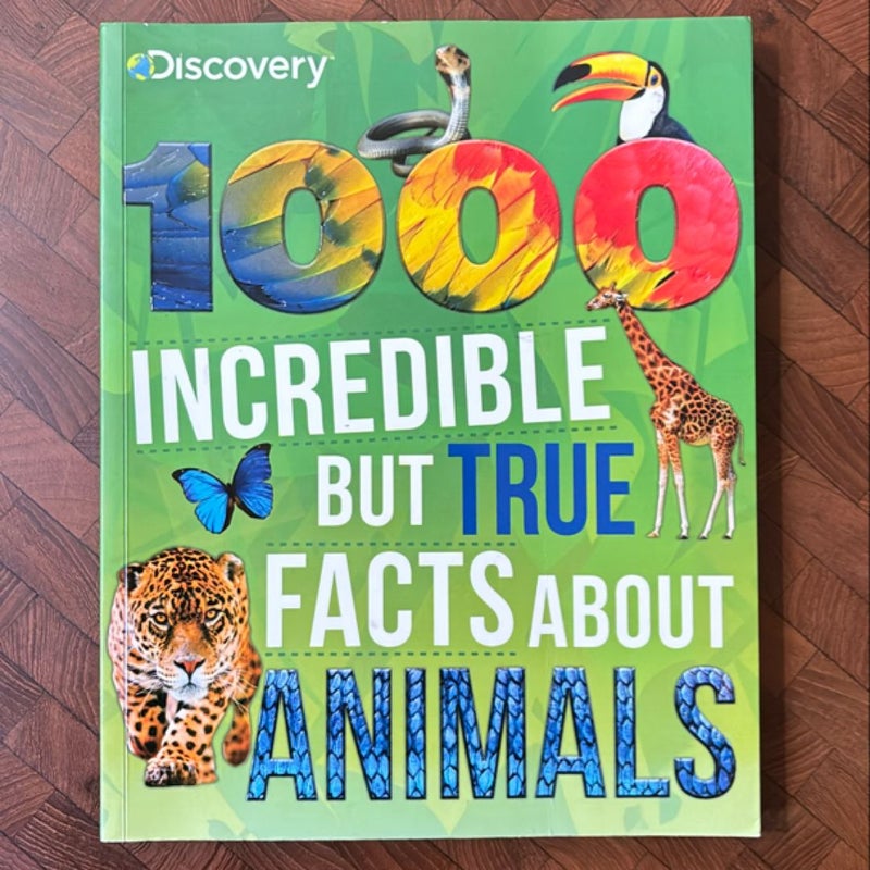 1,000 Incredible But True Facts About Animals